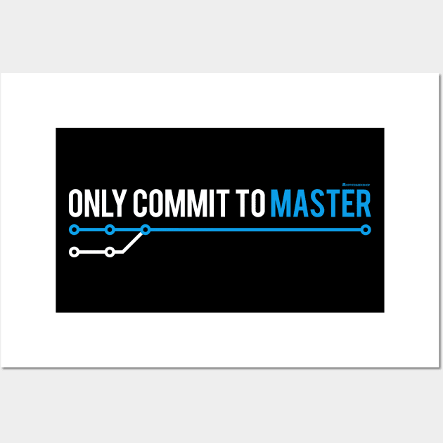 ONLY COMMIT TO MASTER Wall Art by officegeekshop